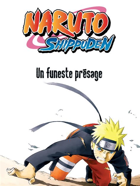 Naruto Shippūden Le Film Un Funeste Présage Film 2007 Allociné