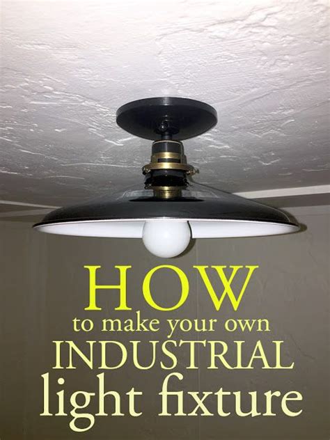 How To Make An Industrial Light Fixture Industrial Light Fixtures