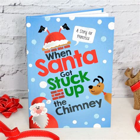 When Santa Got Stuck Up A Chimney Book In The Book Uk Personalized