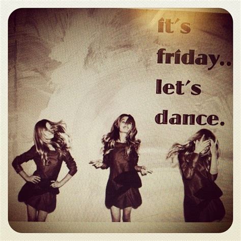 Its Friday Lets Dance Me And My Roomies Always Friday Dance Dance