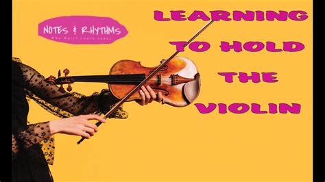 Violin Notes How To Hold The Violin 110 Youtube