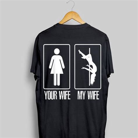 Your Wife My Wife Pole Dancing Shirt Hoodie Sweater Longsleeve T Shirt Dance Shirts Your