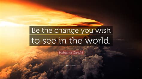 Mahatma Gandhi Quote Be The Change You Wish To See In The World