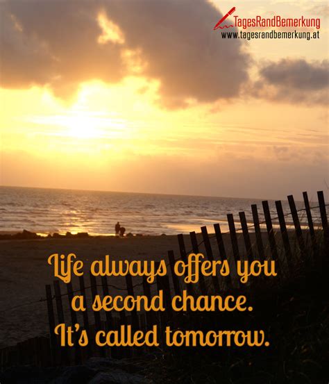 Life Always Offers You A Second Chance Its Called Tomorrow Zitat