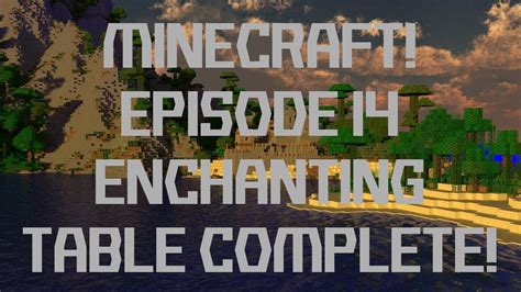 Check spelling or type a new query. Minecraft! Episode 14 - Enchanting Table Complete! - YouTube