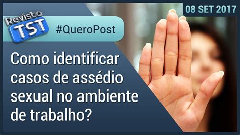 Queropost Como Identificar Casos De Ass Dio Sexual No Ambiente De