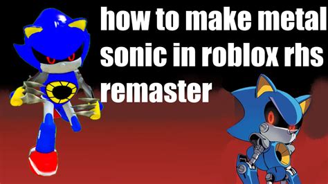 How To Make Metal Sonic In Roblox Rhs Remastered Updated Desc Youtube