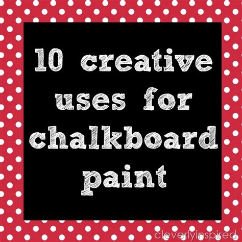 10 Creative Ways To Use Chalkboard Paint Cleverly Inspired