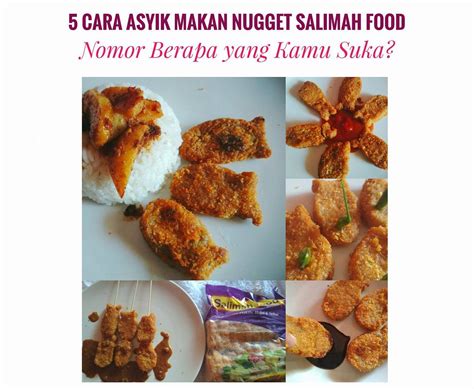 Haaaa excited tak.baru makan 1 bebola maharani tau. 5 Cara Asyik Makan Nugget Salimah Food, Nomor Berapa yang ...