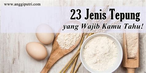 Tepung kanji + 1 sdm pelengkap: 23 Jenis Tepung yang Wajib Kamu Tahu Anggi Putri