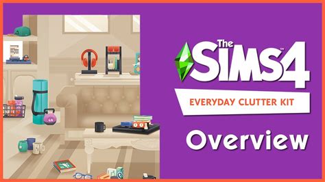 The Sims 4 Everyday Clutter Kit Overview Youtube