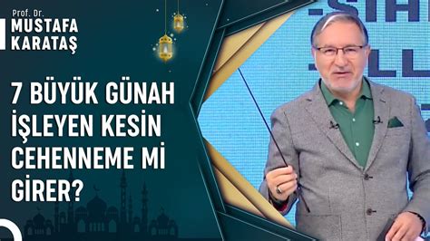 7 Büyük Günah Hangileridir Prof Dr Mustafa Karataş ile Muhabbet