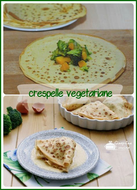 Crespelle Vegetariane Con Broccoli E Zucca Ethnic Recipes Food Crepes