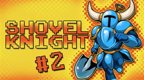 Lets Play Shovel Knight ~ Episode 2 Prepare For Shovel Justice ~ 1up