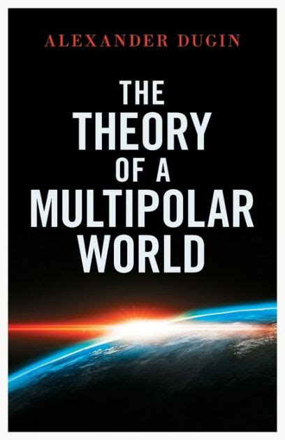 The Theory Of A Multipolar World By Alexander Dugin Paperback Barnes