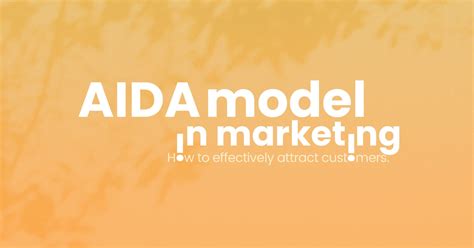 How To Effectively Attract Customers Aida Model In Marketing Dific