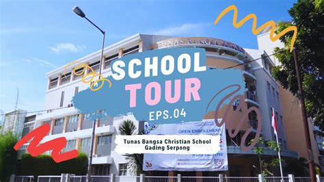 Tunas Bangsa Christian School Gading Serpong School Tour Youtube