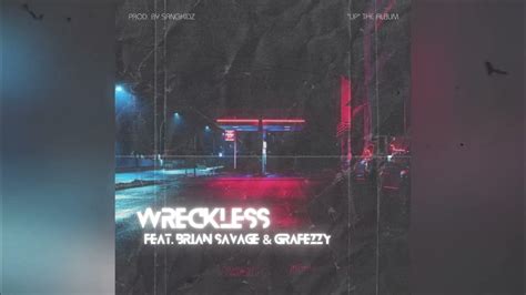 04 Wreckless Feat Brian Savage And Grafezzy Up The Album Youtube