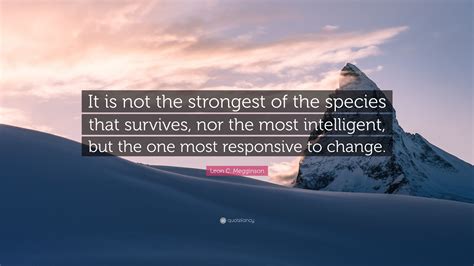 Leon C Megginson Quote It Is Not The Strongest Of The Species That