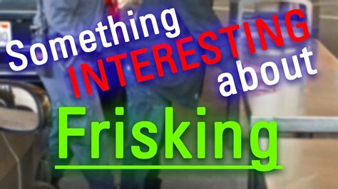 How Does Frisking Look What Is Frisking How To Say Frisking In