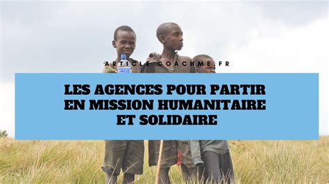 5 Agences Pour Partir En Mission Humanitaire Et Solidaire