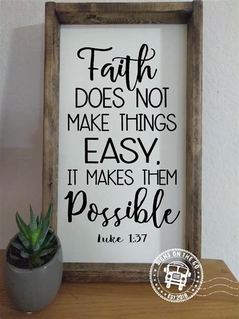 Faith Does Not Make Things Easy Sign Faith Makes Things Possible Sign