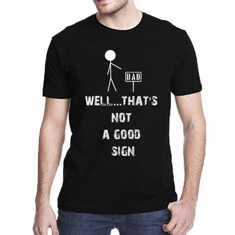 T Shirts Funny Well That S Not A Good Sign Men S Funny T Shirt Humor