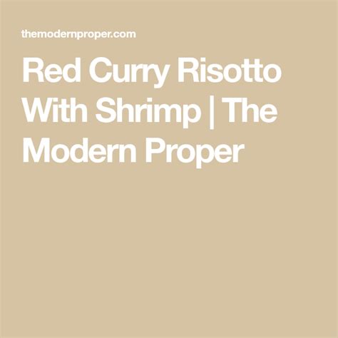 Toss wide rice noodles with curry. Red Curry Risotto With Shrimp | The Modern Proper | Recipe | Risotto, How to cook shrimp, Shrimp ...