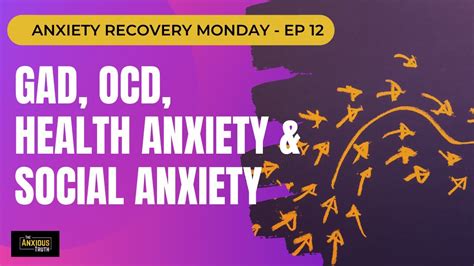 Gad Ocd Health Anxiety And Social Anxiety Recovery Monday 012 Youtube