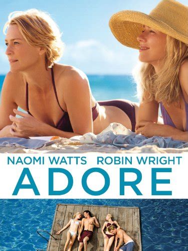 Adore Naomi Watts Robin Wright Xavier