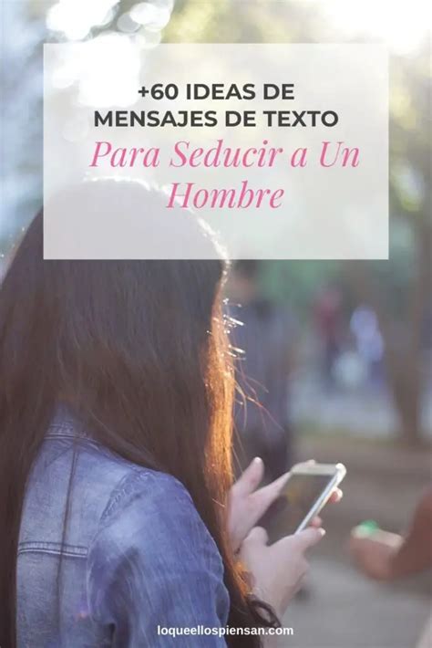 60 Ideas De Mensajes De Texto Para Enviarle A Él