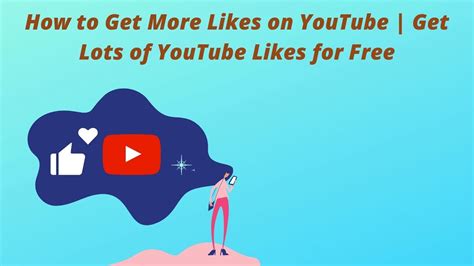 How To Get More Likes On Youtube Get Lots Of Youtube Likes For Free