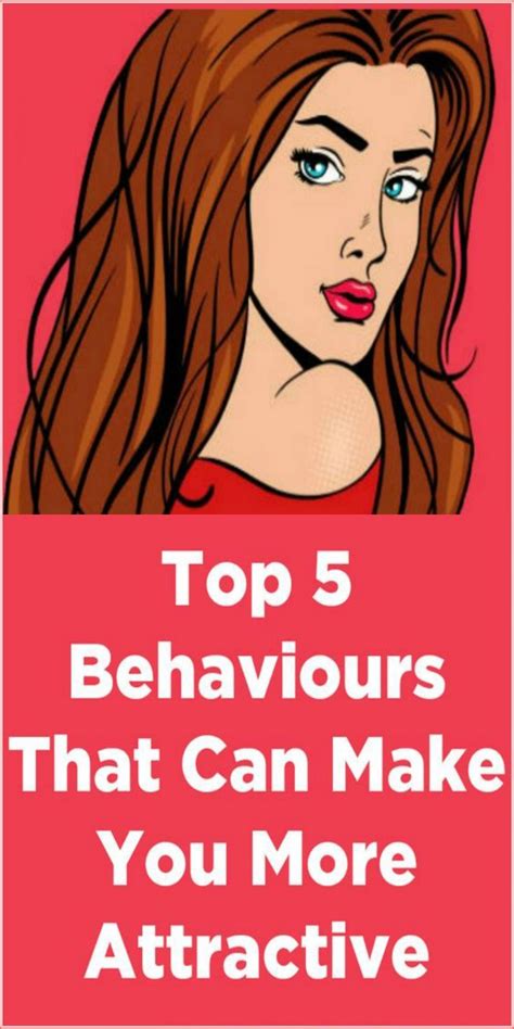 Top 5 Behaviours That Can Make You More Attractive Wellness Magazine