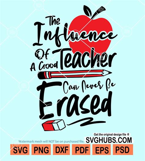 The Influence Of A Good Teacher Can Never Be Erased Svg Teacher Svg Teacher Quote Svg Apple