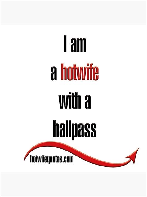 i am a hotwife with a hallpass poster by hotwifequotes redbubble