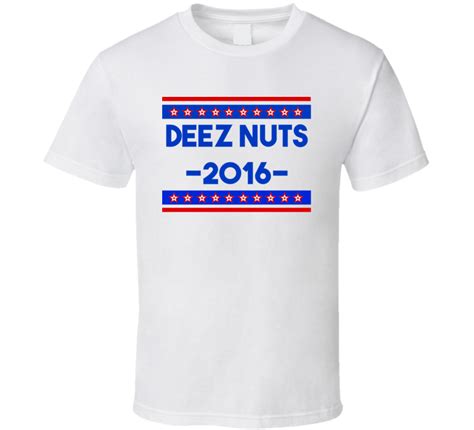 Deez Nuts For President Blue Font Funny T Shirt Deez Nuts