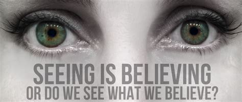 Seeing Is Believing Or Do We See What We Believe Crumpets And Bollocks
