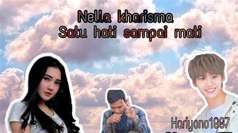 Check spelling or type a new query. SATU HATI SAMPAI MATI - NELLA KHARISMA (LIRIK) - YouTube