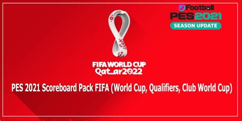 Pes 2021 Scoreboard Pack Fifa World Cup Qualifiers Club World Cup