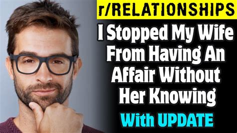 R Relationships I Stopped My Wife From Having An Affair Without Her Knowing Youtube