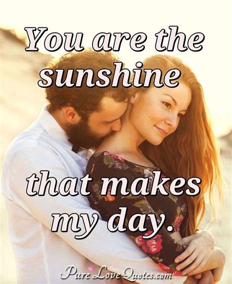 To love and be loved is to feel the sun from both sides. You are the sunshine that makes my day. | PureLoveQuotes