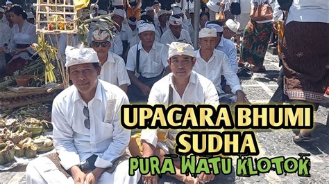 Upacara Bhumi Sudha Ring Pura Watu Klotok Supartadode Youtube