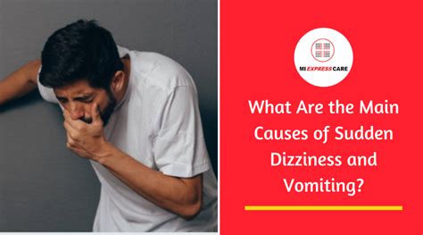 What Are The Main Causes Of Sudden Dizziness And Vomiting