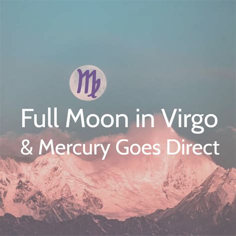 Virgo Full Moon And Mercury Goes Direct Today Sheridan Semple