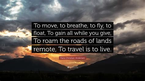 Hans Christian Andersen Quote To Move To Breathe To Fly To Float