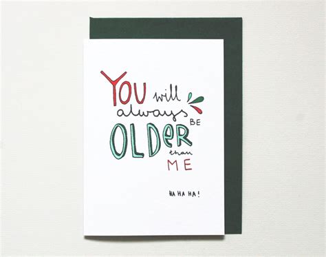 From simple ones to funny designs, you can choose from any of over a hundred designs. Birthday card funny birthday card older brother sister