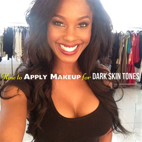 how to apply makeup for dark skin tones tips and tricks stylish walks