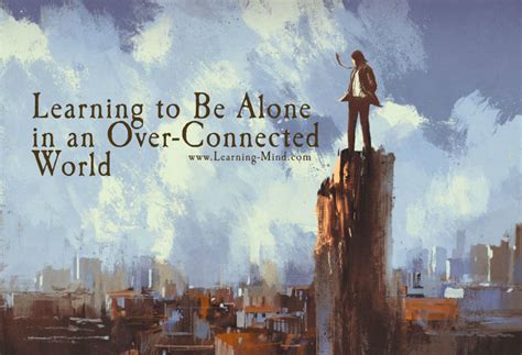 Learning To Be Alone In A World Of Constant Connection Learning Mind