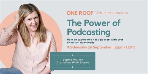Virtual Masterclass The Power Of Podcasting With Sophie Walker Australian Birth Stories