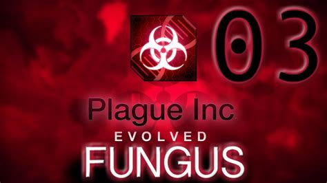 Fungus Among Us Plague Inc Evolved 3 Fungus Youtube